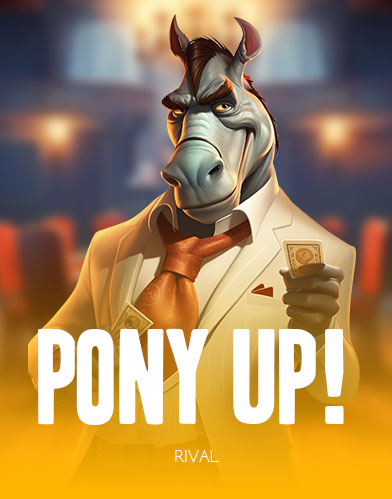Pony Up!