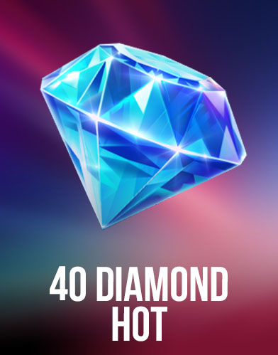 40 Diamond Hot