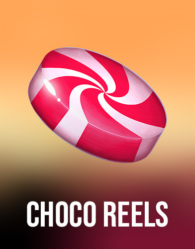 Choco Reels
